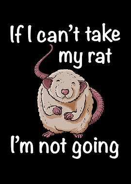 If I cant take my rat Im