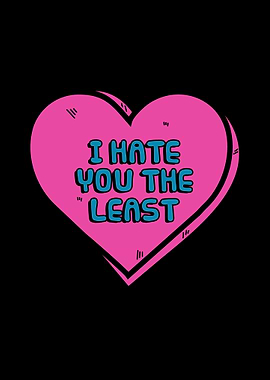 I Hate You The Least