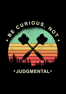 Be curious not judgmental