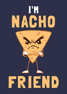 Im Nacho Friend