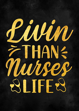 Livin than nurses life