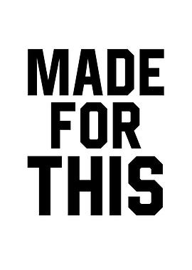 Made For This