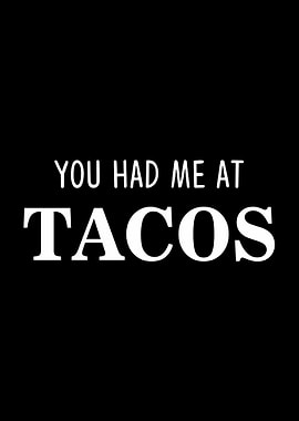 You Had Me At Tacos