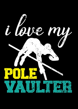 I Love My Pole Vaulter