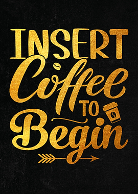 Insert Coffee to Begin