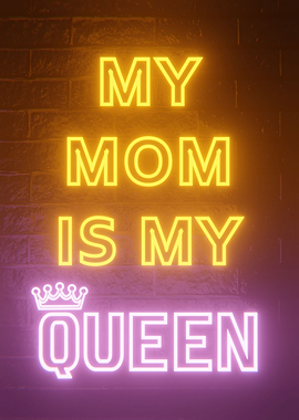my mom is my queen