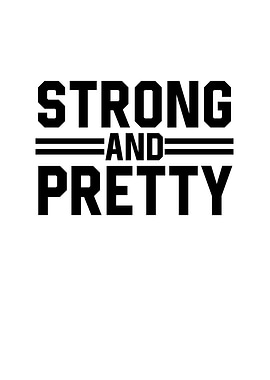Strong And Pretty