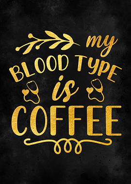 My Blood Type is Coffee