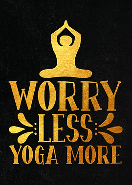 Worry Less Yoga More