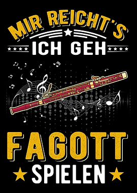 Mir reichts Ich geh Fagott