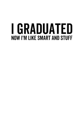 I Graduated Now Im Like