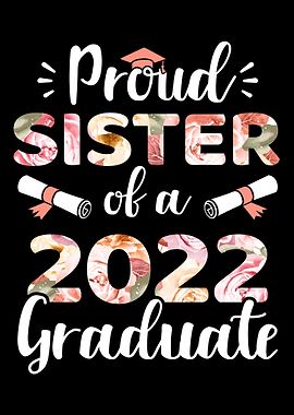 Proud sister of a 2022 gra