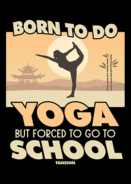 Born To Do Yoga But Forced