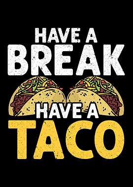 Have A Break Have A Taco