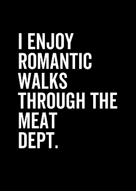 I Enjoy Romantic Walks