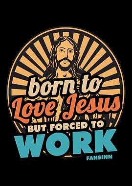 Born To Love Jesus But For