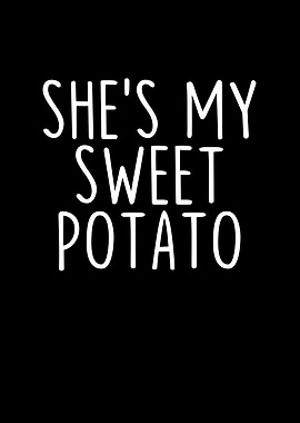 Shes My Sweet Potato