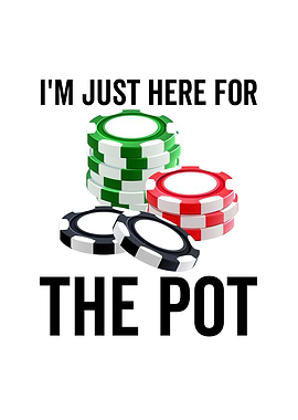 Im Just Here For The Pot