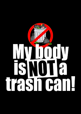 My Body Is Not A Trash Can