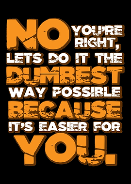 Dumbest Way Sarcastic and