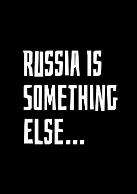 Russia Is Something Else