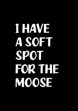 Soft spot for the moose