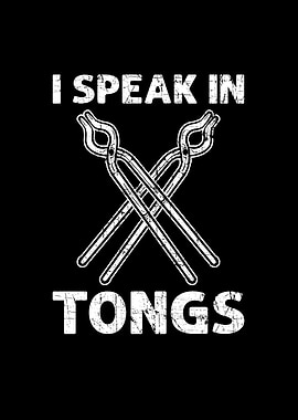 I Speak in Tongs Forging