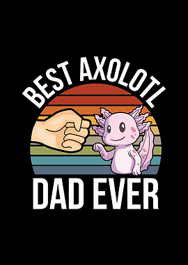 Best Axolotl Dad Ever Gift