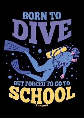 Born To Dive But Forced To