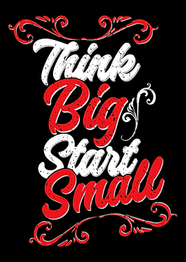 Think Big start small