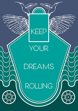 Keep your dreams rolling