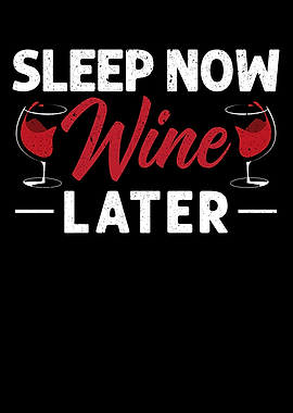 Sleep Now Wine Later