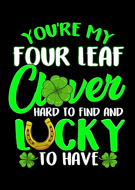 Youre My Four Leaf Clover