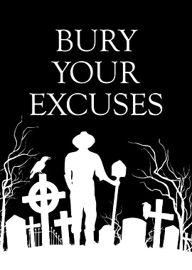 Bury Your Excuses