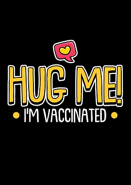 Hug Me Im Vaccinated