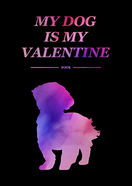 MY DOG IS MY VALENTINE