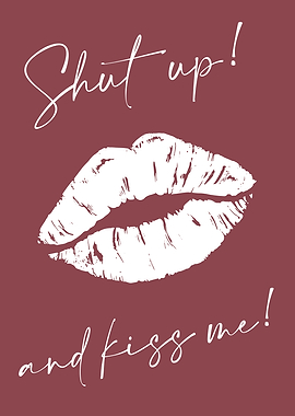Shut Up and Kiss Me Girl