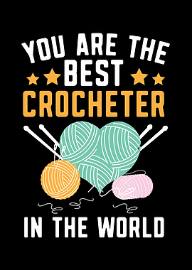 You Are The Best Crocheter
