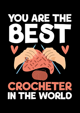 You Are The Best Crocheter