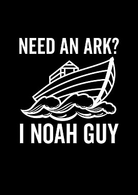 Need an Ark I Noah Guy