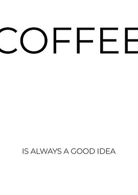 Coffee is always good idea