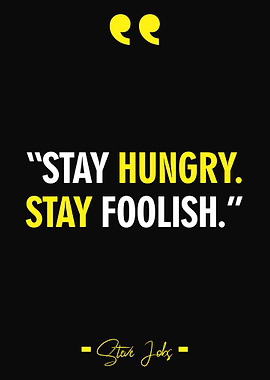 Stay Hungry Stay Foolish
