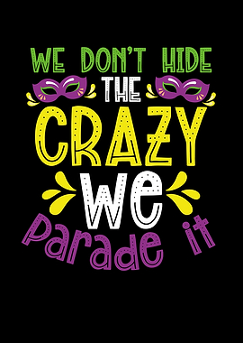 The crazy we parade it