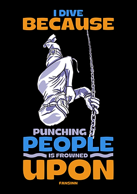 I Dive Because Punching Pe