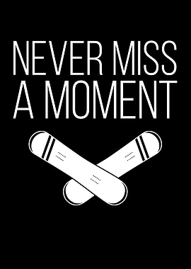 Never Miss A Moment