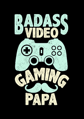 Badass video gaming papa