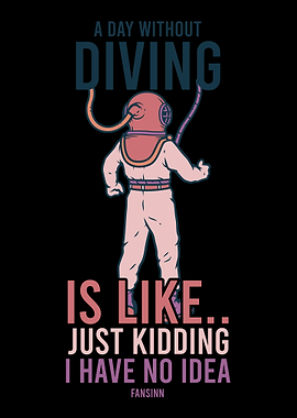 A Day Without Diving Is Li