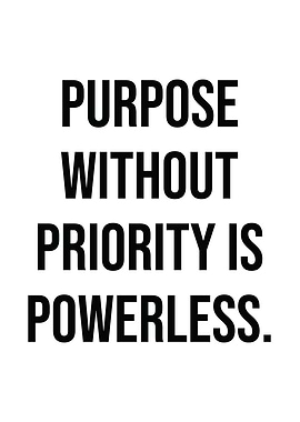 Purpose Without Priority