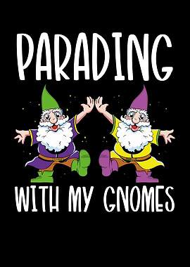 Parading with my gnomes