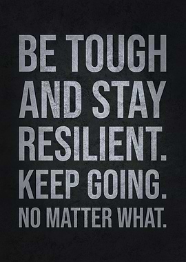 Be Tough and Resilient